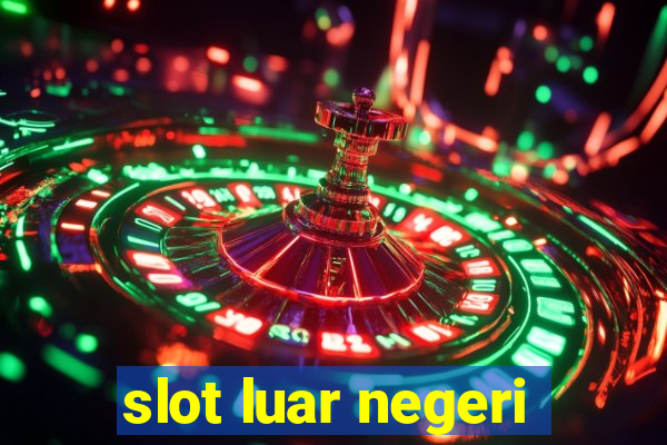 slot luar negeri