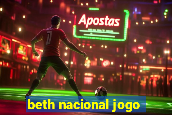 beth nacional jogo