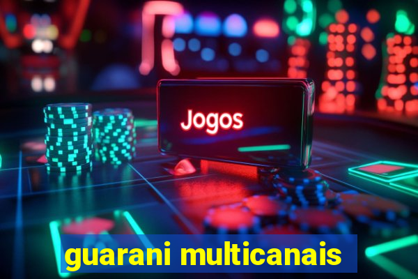 guarani multicanais