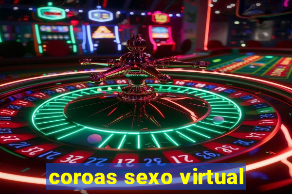 coroas sexo virtual