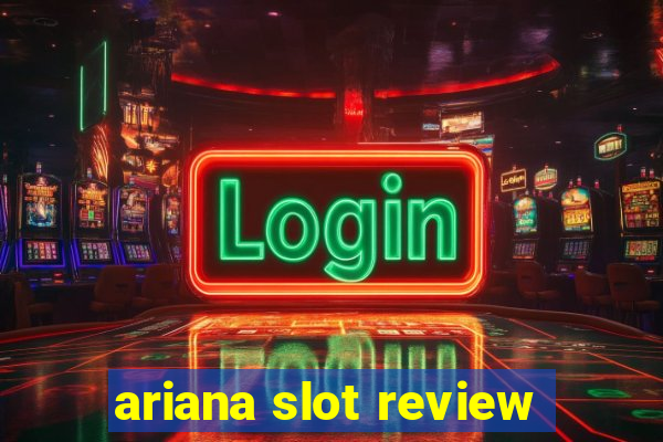 ariana slot review