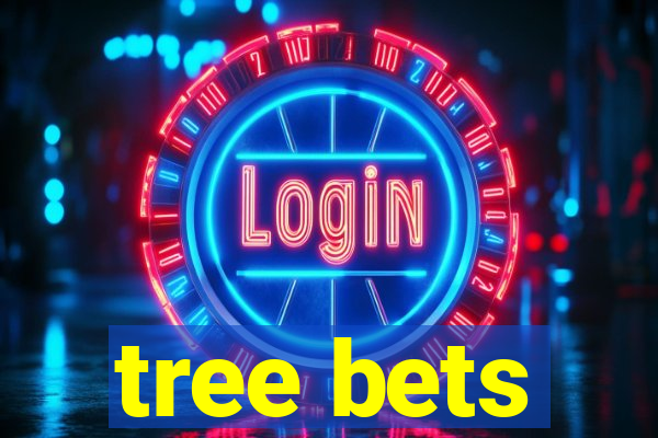 tree bets