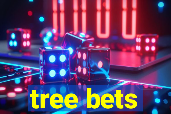 tree bets