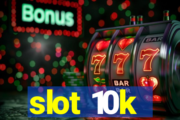 slot 10k