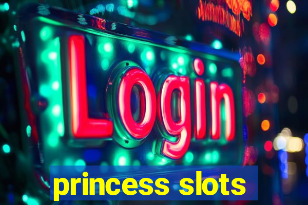 princess slots