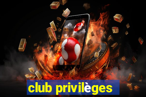 club privilèges