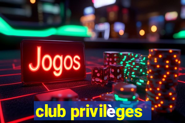 club privilèges