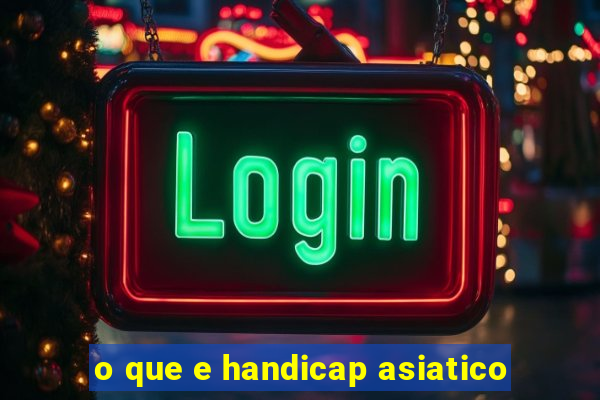 o que e handicap asiatico