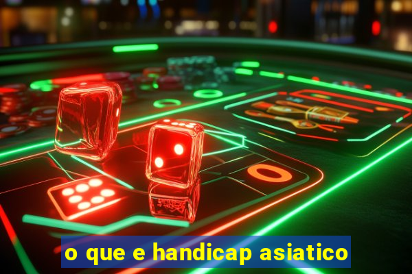 o que e handicap asiatico