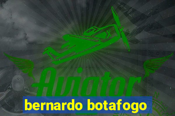 bernardo botafogo