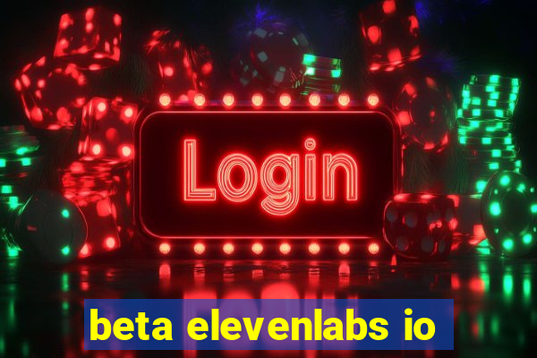 beta elevenlabs io