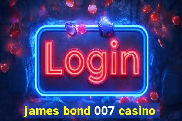 james bond 007 casino