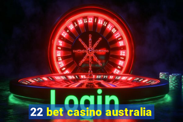 22 bet casino australia