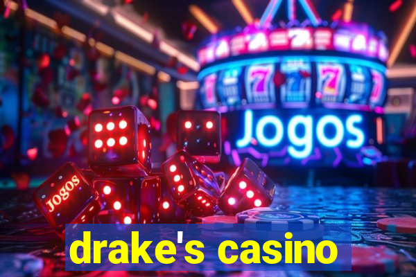 drake's casino