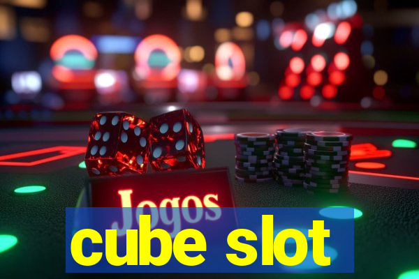 cube slot