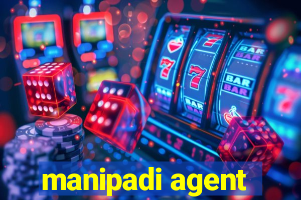 manipadi agent