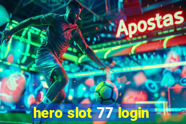 hero slot 77 login