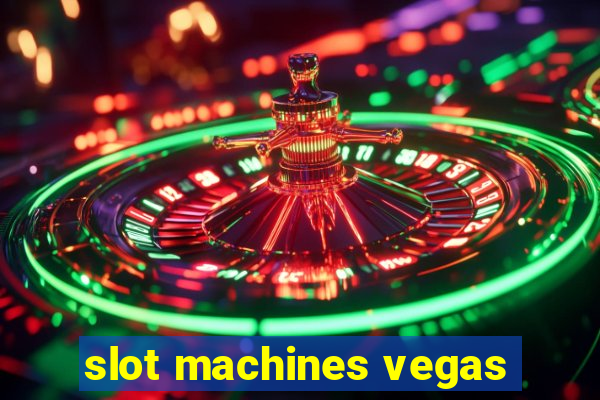 slot machines vegas