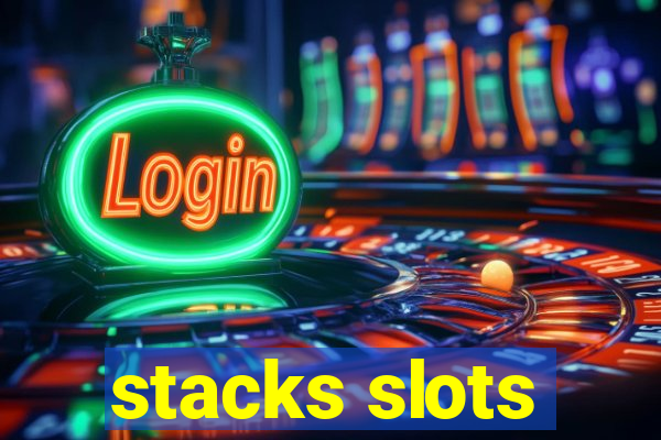 stacks slots