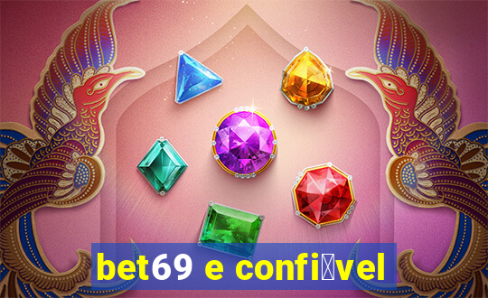 bet69 e confi谩vel