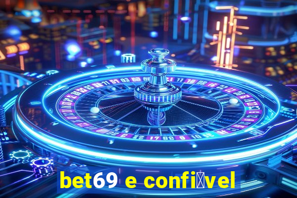 bet69 e confi谩vel