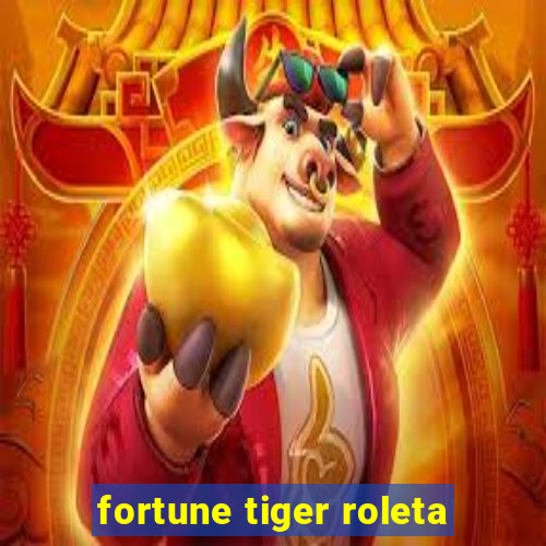 fortune tiger roleta