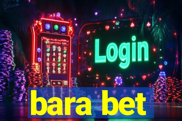 bara bet