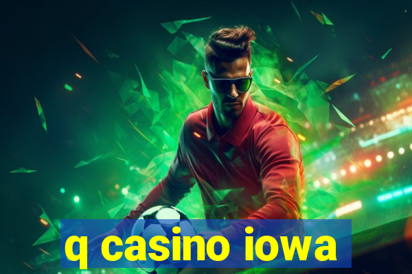 q casino iowa