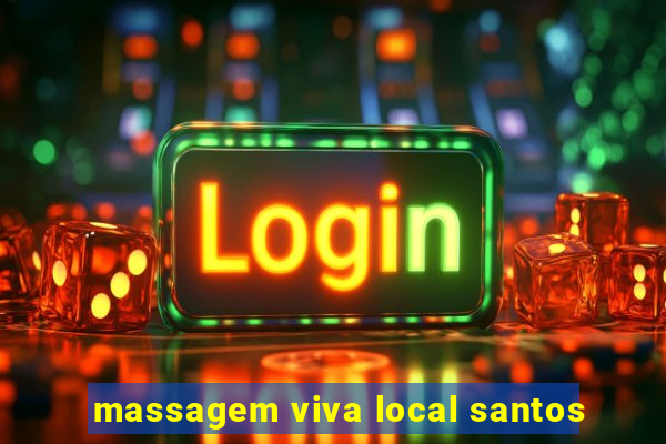 massagem viva local santos