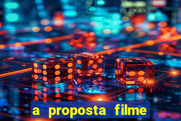 a proposta filme completo dublado topflix