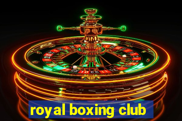 royal boxing club