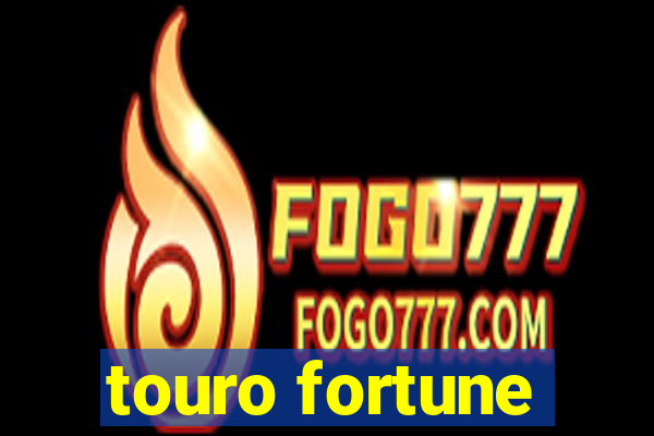 touro fortune