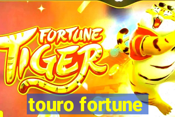 touro fortune