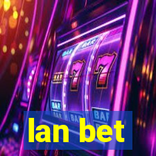 lan bet