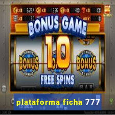 plataforma ficha 777