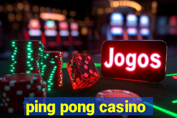 ping pong casino