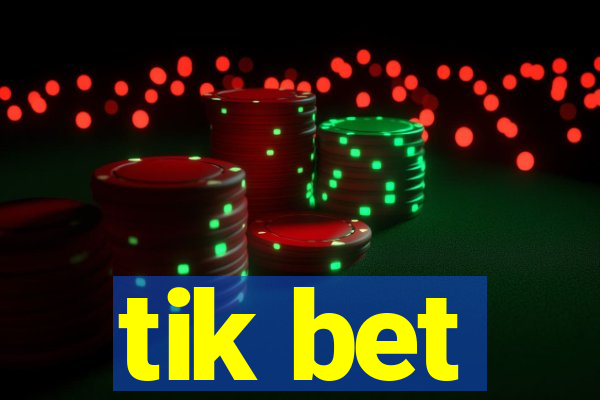 tik bet