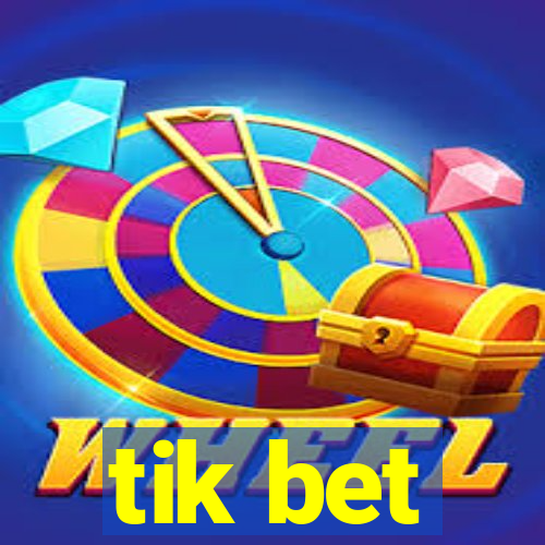 tik bet