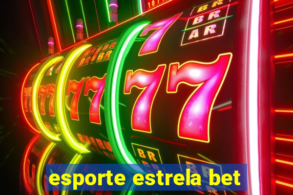 esporte estrela bet