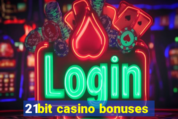 21bit casino bonuses