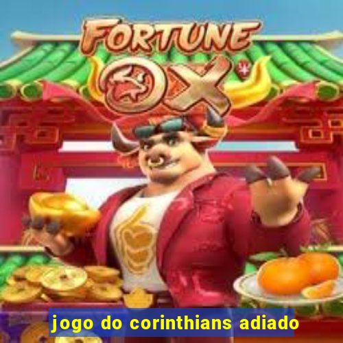 jogo do corinthians adiado