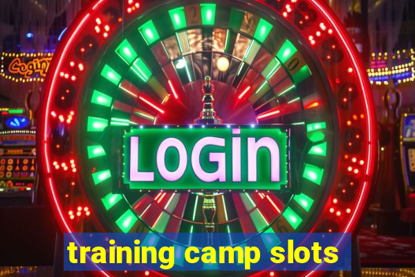 training camp slots