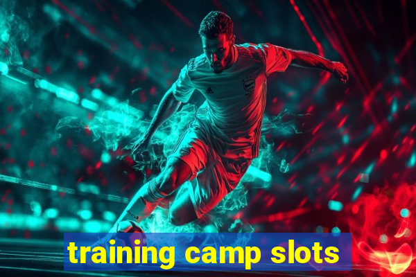 training camp slots