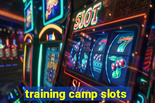 training camp slots