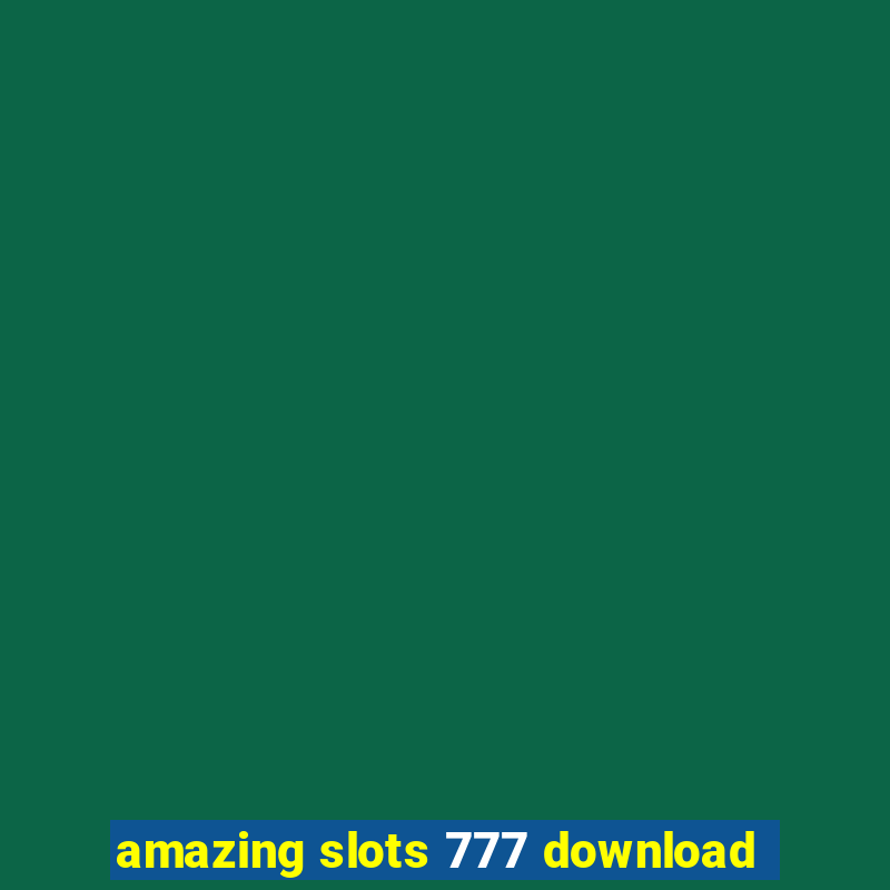 amazing slots 777 download