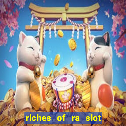 riches of ra slot slot free play