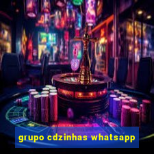 grupo cdzinhas whatsapp