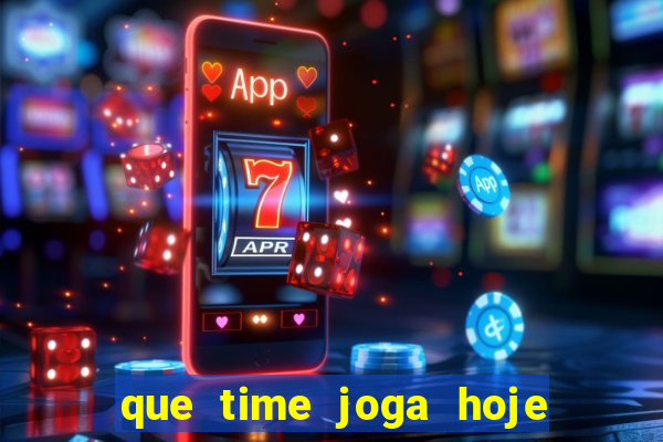 que time joga hoje ao vivo