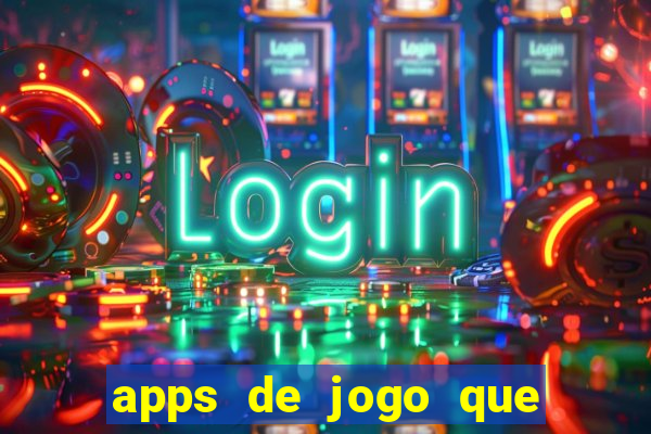 apps de jogo que ganha dinheiro