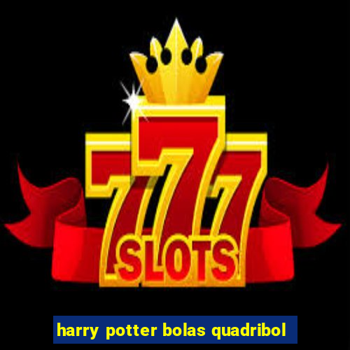 harry potter bolas quadribol